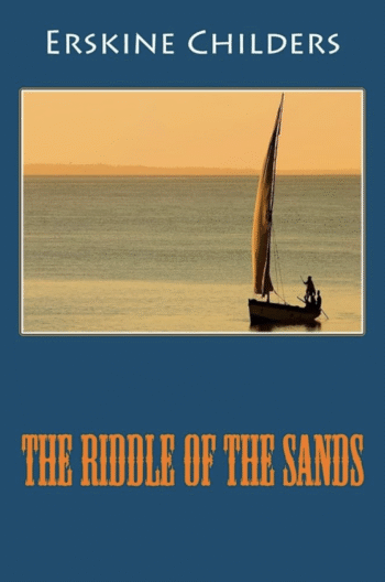 The Riddle of the Sands by Erskine Childers